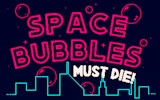 Space Bubbles Must Die! - Bubble Precision Fighter Arcade Game